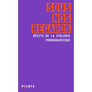Sous nos regards : Récits de la violence pornographique
