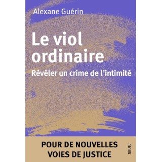 Le viol ordinaire : Révéler un crime de l'intimité