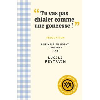 "Tu vas pas chialer comme une gonzesse !" : #ÉDUCATION. Une mise au point capitale
