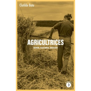 Agricultrices : Semer, nourrir, résister