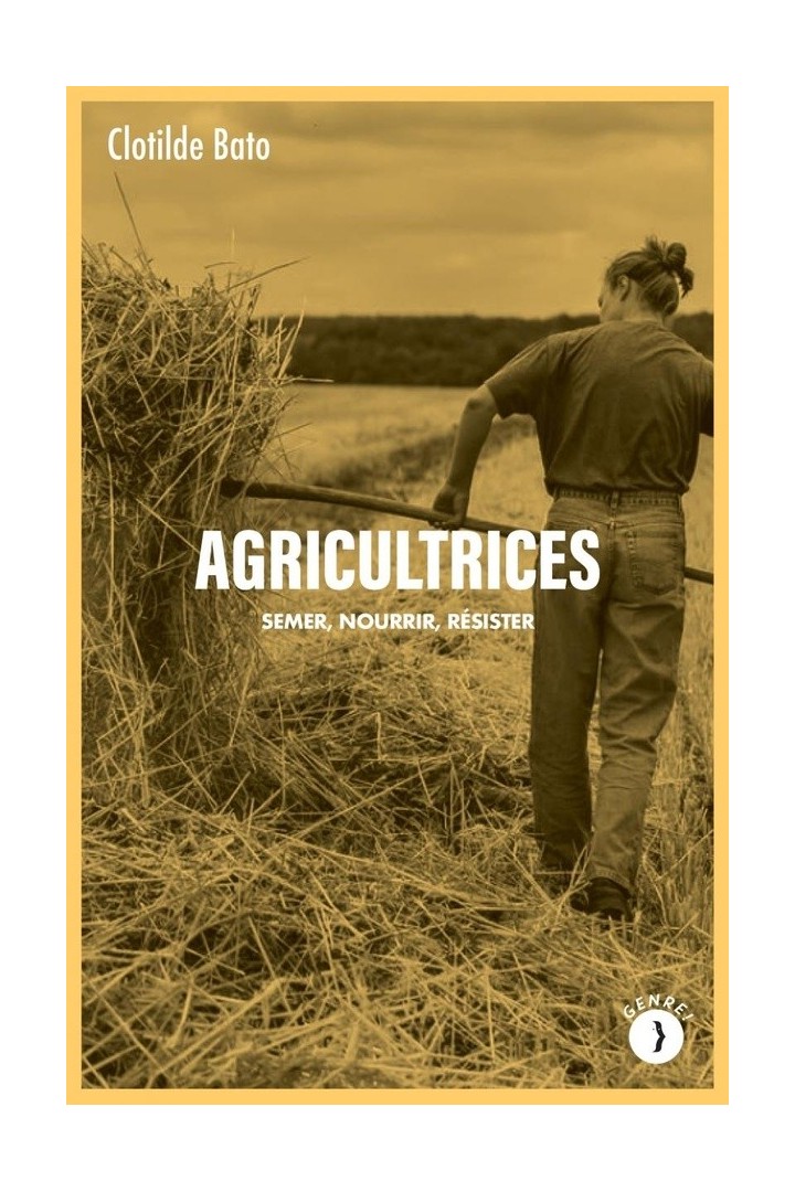 Agricultrices : Semer, nourrir, résister