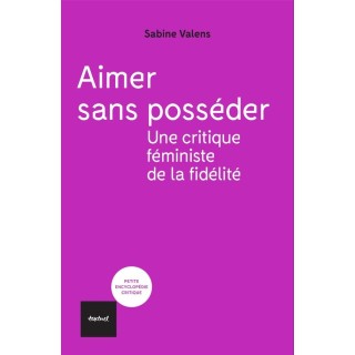 Aimer sans posséder : Une critique féministe de la fidélité