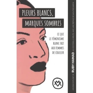 Pleurs blancs, marques sombres : Ce que le féminisme blanc fait aux femmes de couleur
