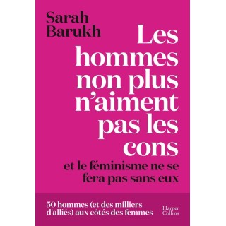 Les hommes non plus n'aiment pas les cons... et le féminisme ne se fera pas sans eux
