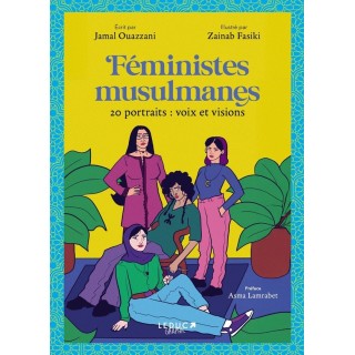 Féministes musulmanes : 20 portraits : voix et visions
