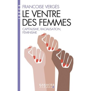 Le ventre des femmes : capitalisme, racialisation, féminisme