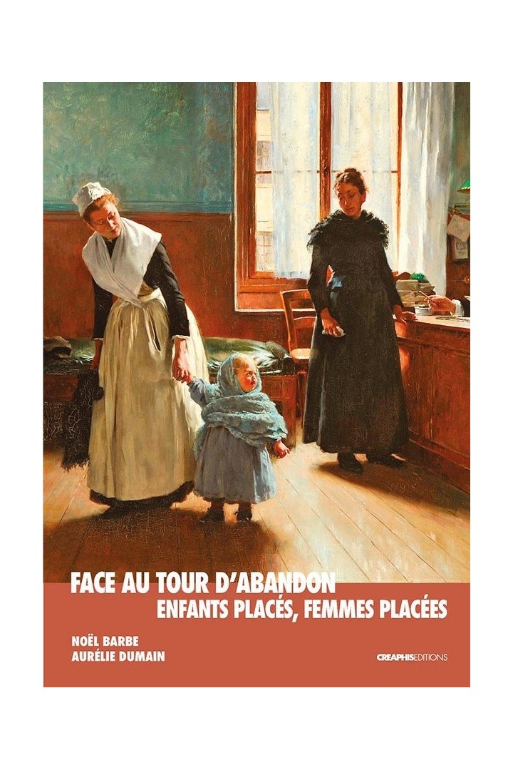 Face au tour d'abandon : Enfants placés, femmes placées ; Enquête au musée des nourrices et des enfants de l'Assistance publique
