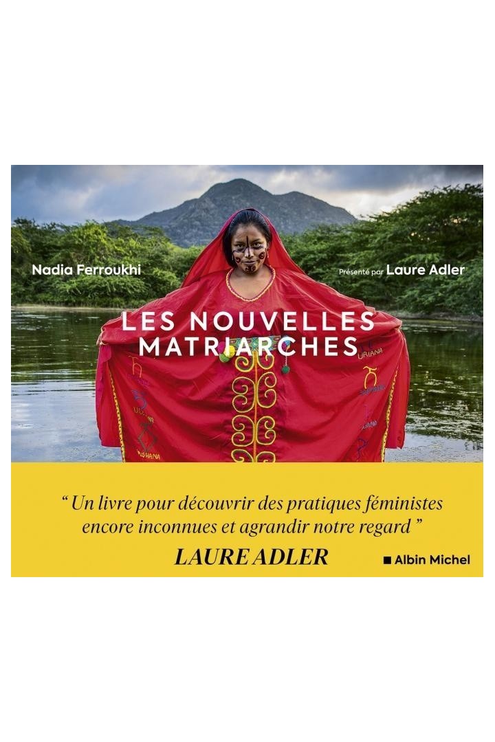 Les Nouvelles Matriarches : Dernières sociétés de femmes autour du monde