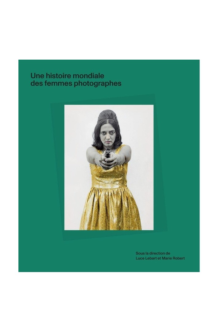 Une histoire mondiale des femmes photographes
