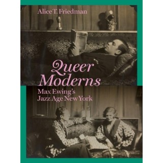 Queer Moderns : Max Ewing's Jazz Age New York
