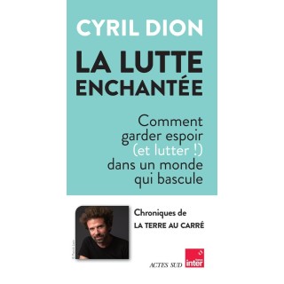 La lutte enchantée : Comment garder espoir (et lutter!) dans un monde qui bascule