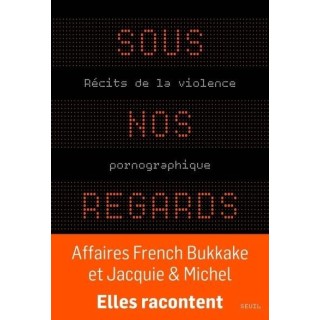 Sous nos regards : Récits de la violence pornographique
