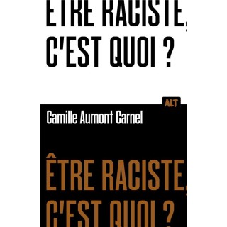 Être raciste, c'est quoi ?