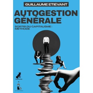 Autogestion générale : Sortir du capitalisme : méthode