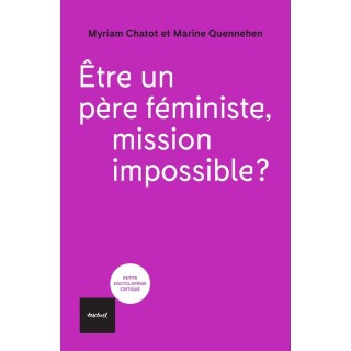 Etre un père féministe, mission impossible?