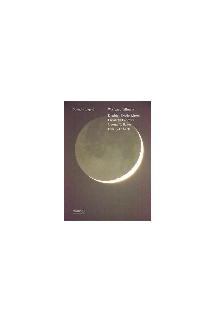 Wolfgang Tillmans : sound is liquid