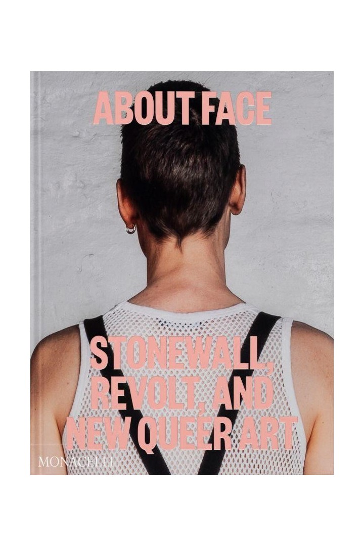 About face : Stonewall, revolt, and new queer art