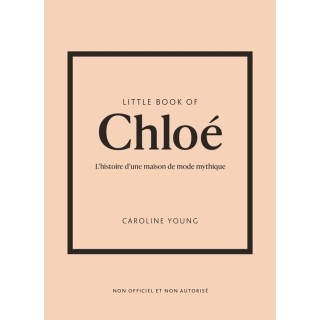 Little book of Chloé : L'histoire d'une maison de mode mythique