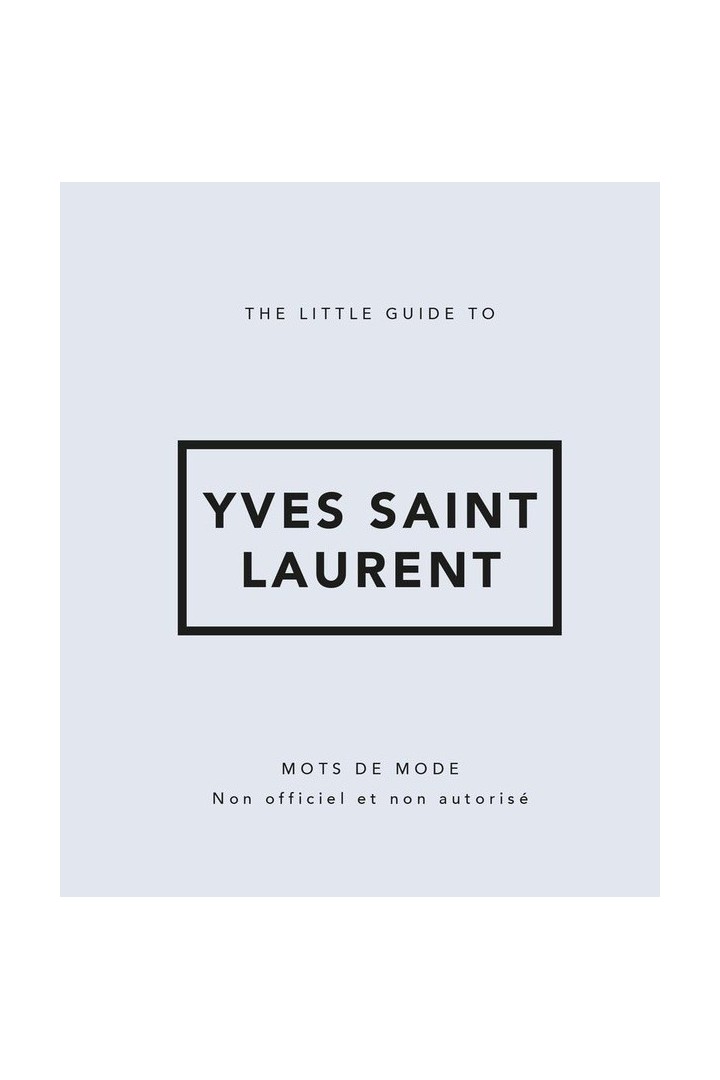 The little guide to Yves Saint Laurent