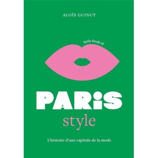 Little book of Paris style : L'histoire d'une capitale de la mode