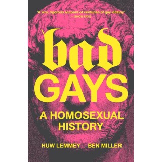Bad gays ; a homosexual history