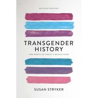 Transgender History (Second Edition) : The Roots of Today's Revolution