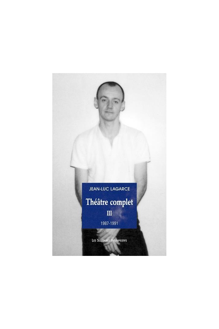 Théâtre complet Tome 3 : 1987-1991
