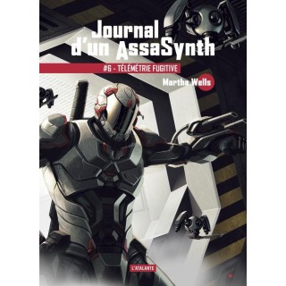 Journal d'un AssaSynth Tome 6 : Télémétrie fugitive