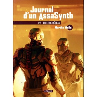 Journal d'un AssaSynth Tome 5 : Effet de réseau