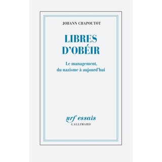 Libres d'obéir : Le management, du nazisme à aujourd'hui