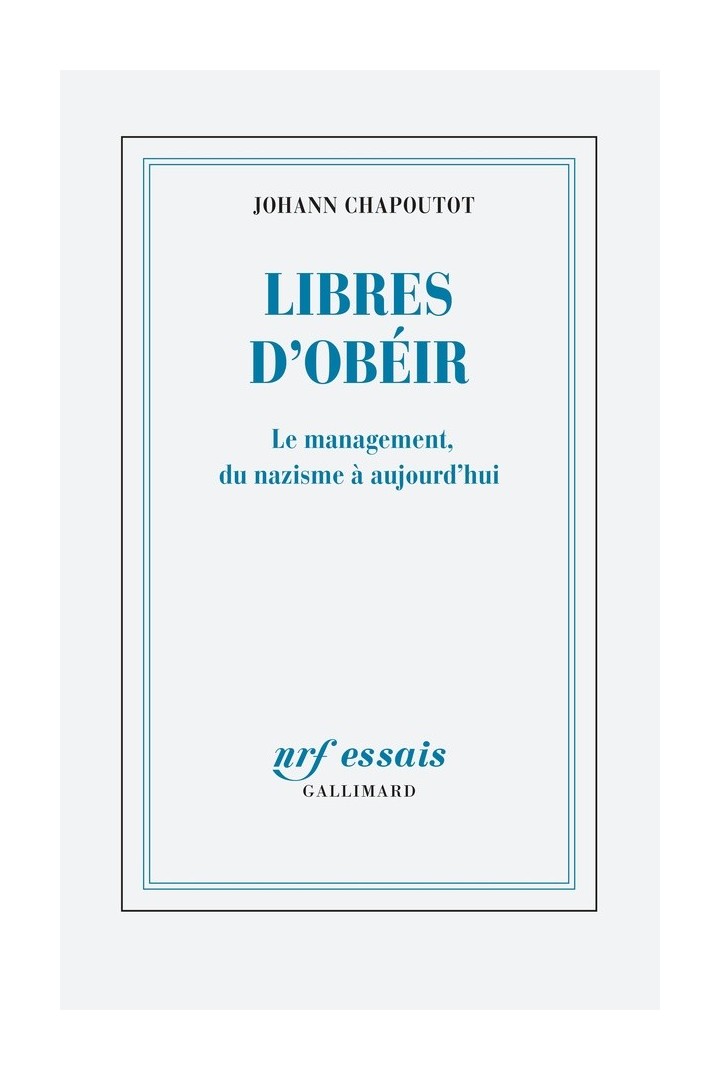 Libres d'obéir : Le management, du nazisme à aujourd'hui