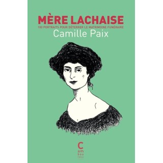Mère Lachaise Tome 1 : 100 poartraits pour déterrer le matrimoine funéraire