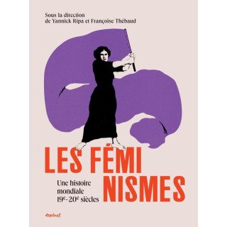 Les féminismes : Une histoire mondiale 19e-20e siècles