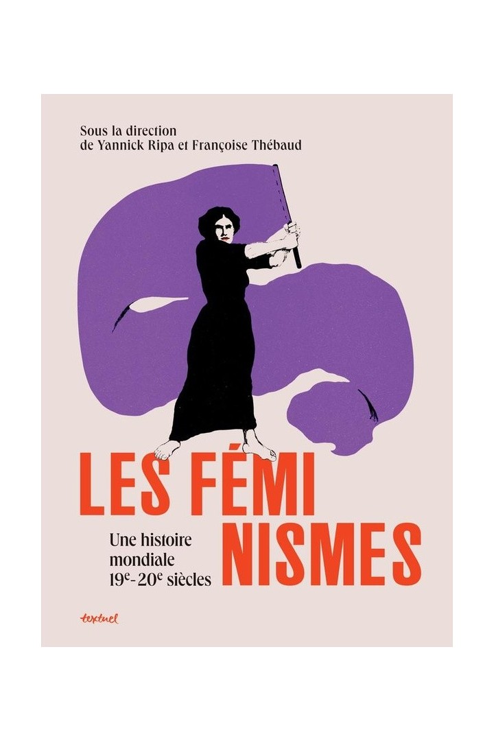 Les féminismes : Une histoire mondiale 19e-20e siècles