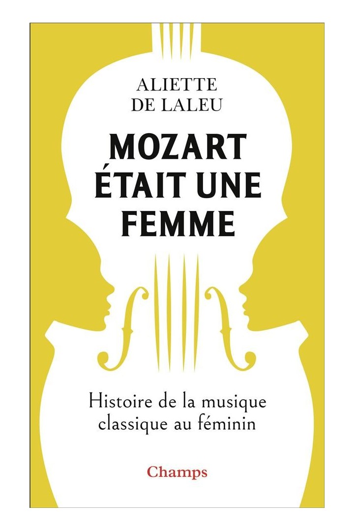 Mozart était une femme : histoire de la musique classique au féminin