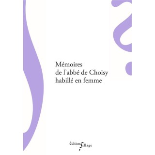 Mémoires de l'abbé de Choisy habillé en femmes