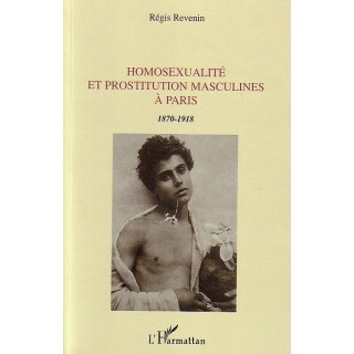 Homosexualité et prostitution masculines à Paris : 1870-1918