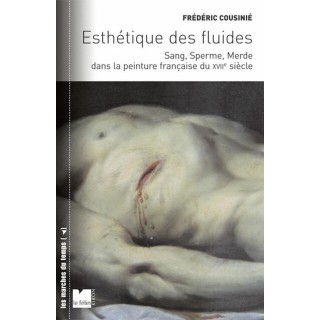 Esthétique des fluides ; sang, sperme et merde au XVII  siècle