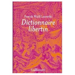 Dictionnaire libertin - La langue du plaisir au siècle des Lumières
