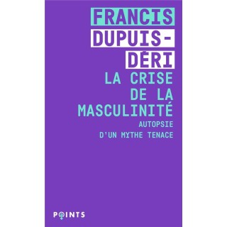 La crise de la masculinité ; autopsie d'un mythe tenace
