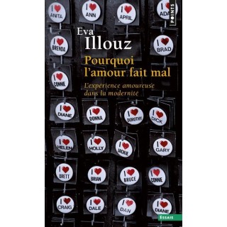 Pourquoi l'amour fait mal : l'expérience amoureuse dans la modernité