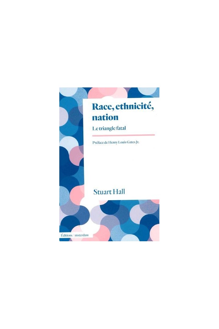 Race, ethnicité, nation ; le triangle fatal