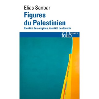 Figures du Palestinien : Identité des origines, identité de devenir