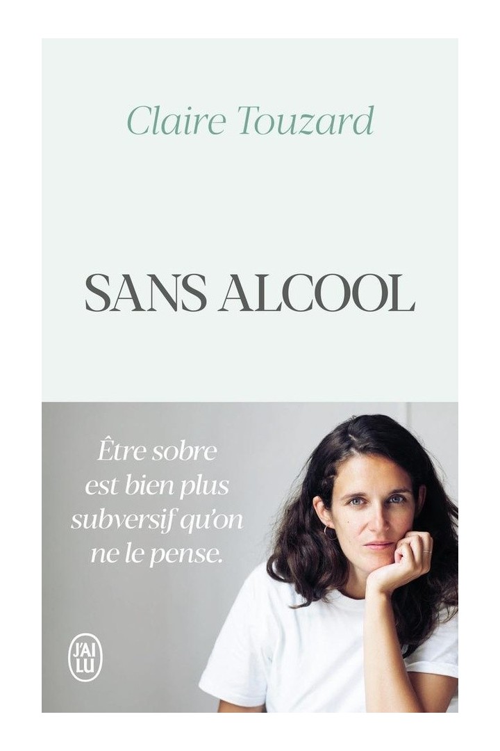 Sans alcool ; le jour où j'ai arrêté de boire