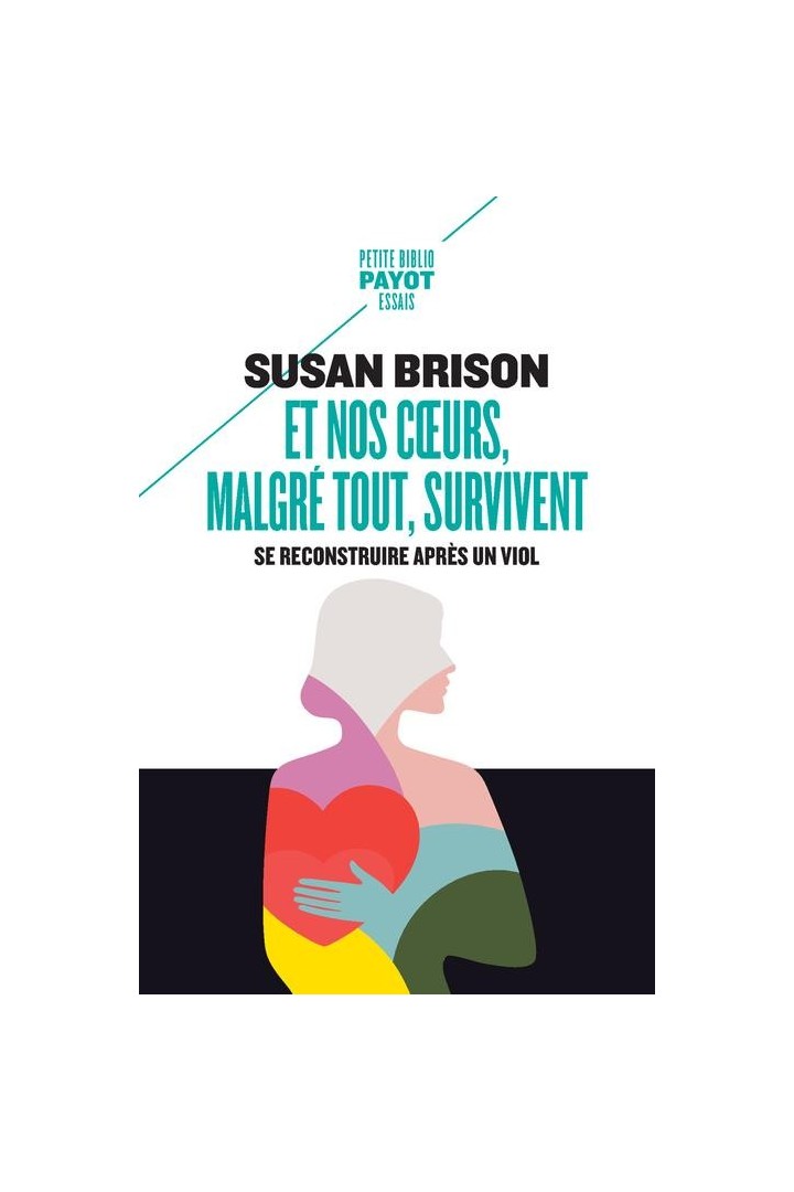 Et nos coeurs, malgré tout, survivent : se reconstruire apres un viol