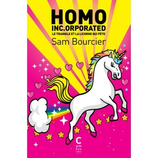 Homo Inc.orporated ; le triangle et la licorne qui pète