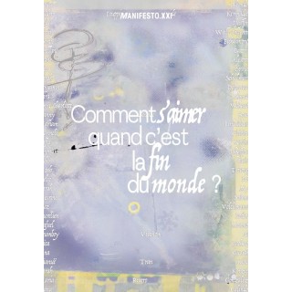 Comment s'aimer quand c'est la fin du monde ? Les 10 ans de Manifesto XXI
