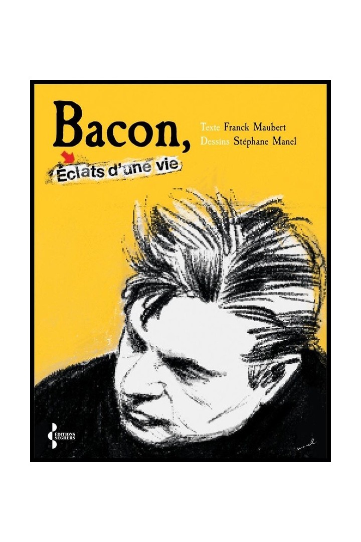 Bacon : Éclats d'une vie