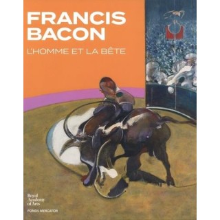 Francis Bacon ; l'homme et la bête