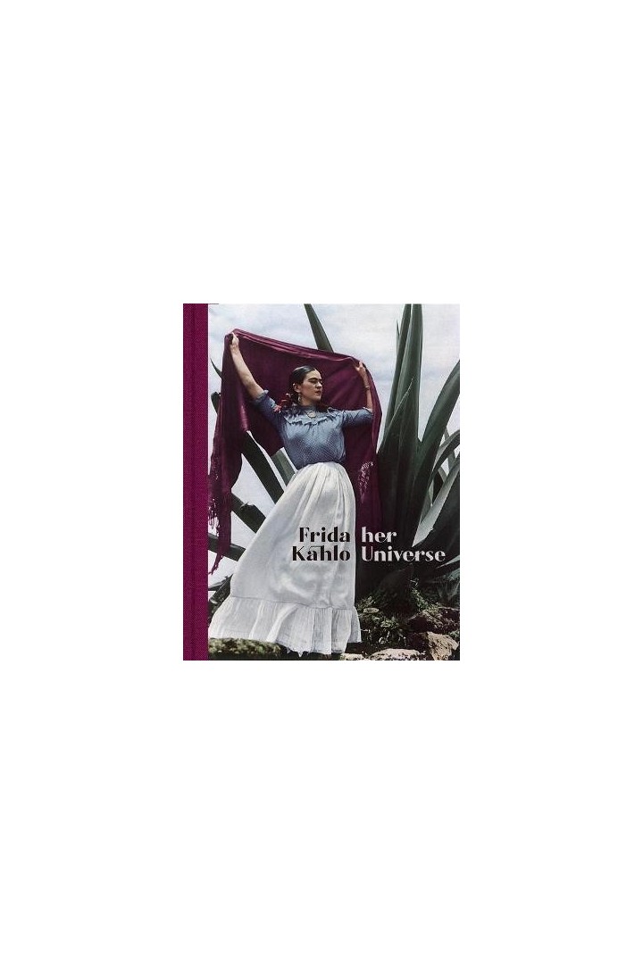 Frida Kahlo : her universe